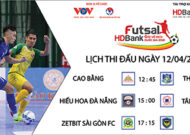 Lịch thi đấu futsal HDBank VĐQG hôm nay 12/4