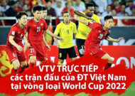 Vòng loại World Cup 2022: VTV phát sóng trực tiếp 3 trận của ĐT Việt Nam